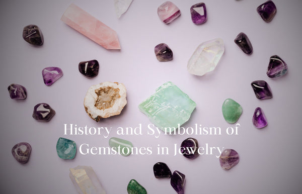 The History and Symbolism of Gemstones in Jewelry